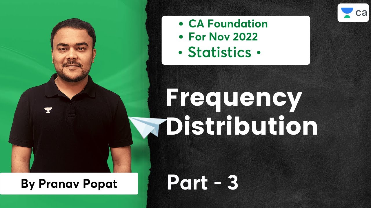 L3 | Frequency Distribution | Part 3 | CA Foundation For Nov 2022 | Pranav Popat