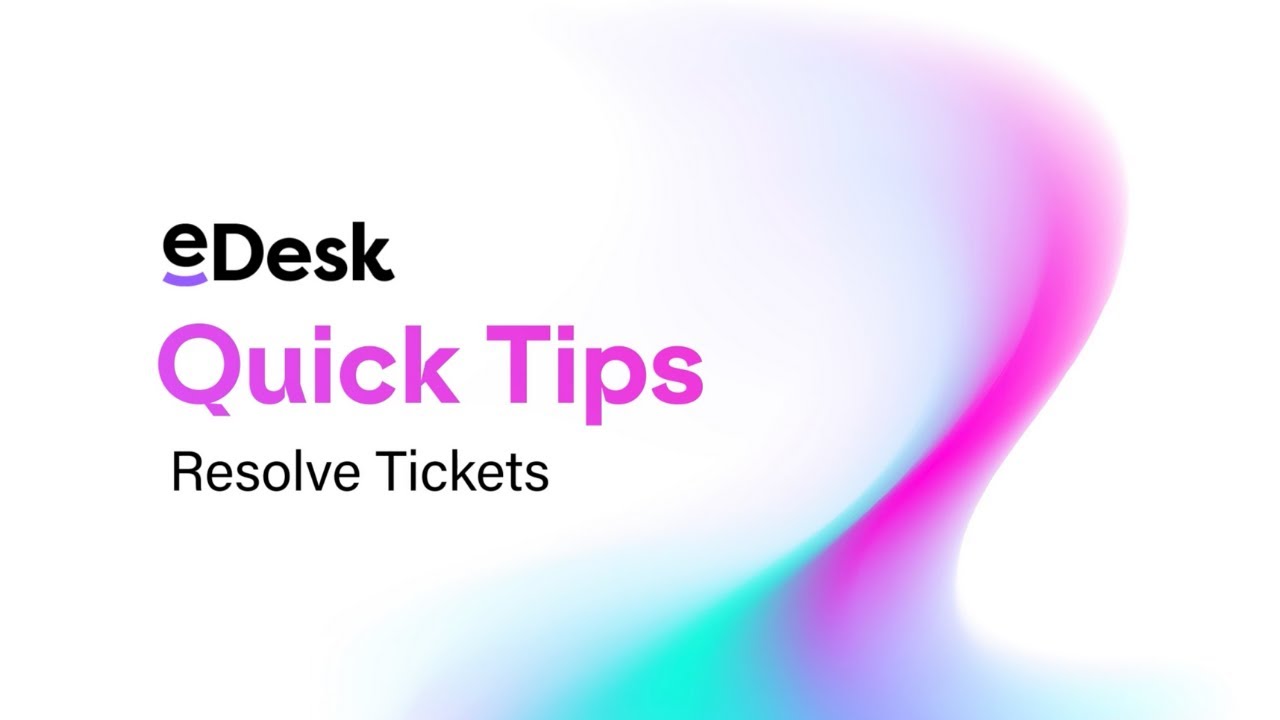 Resolve Tickets | eDesk Quick Tips