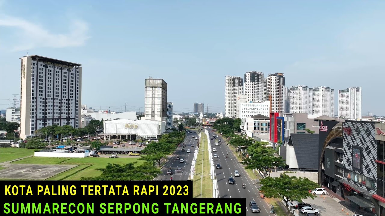 Kemajuan Summarecon Serpong Tangerang 2023 dilihat dari Udara dengan Drone