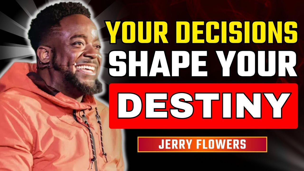 Make Destiny Decisions Before Your Time Runs Out | Jerry Flowers