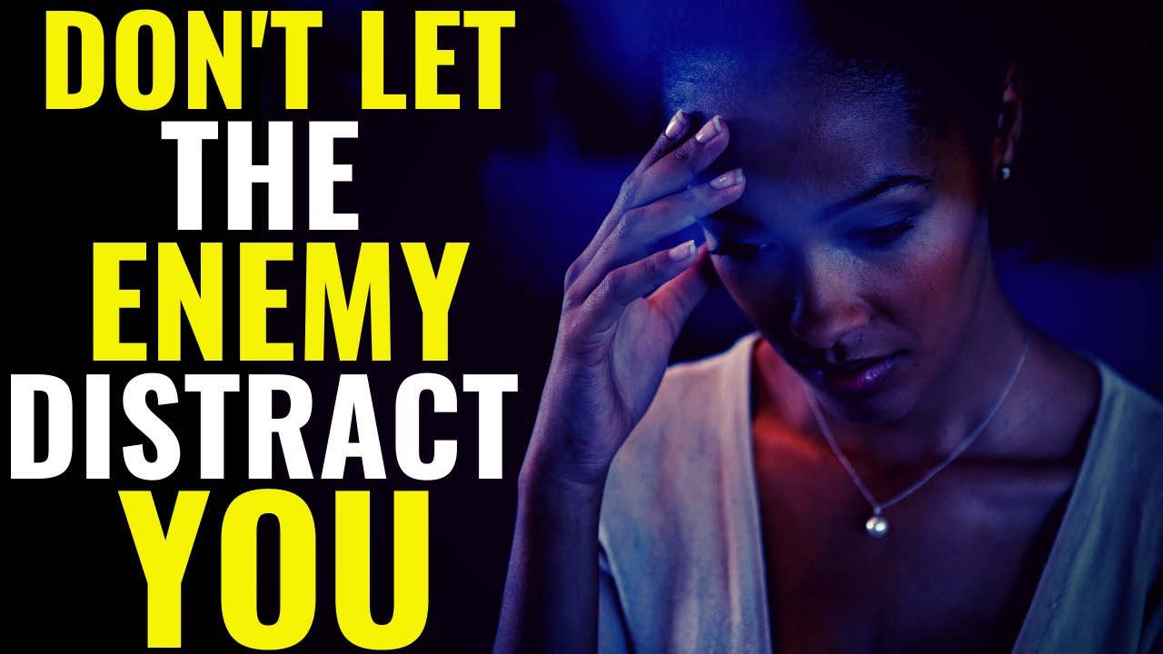 Don't Let The Enemy Distract You || The Enemy Will Flee From You