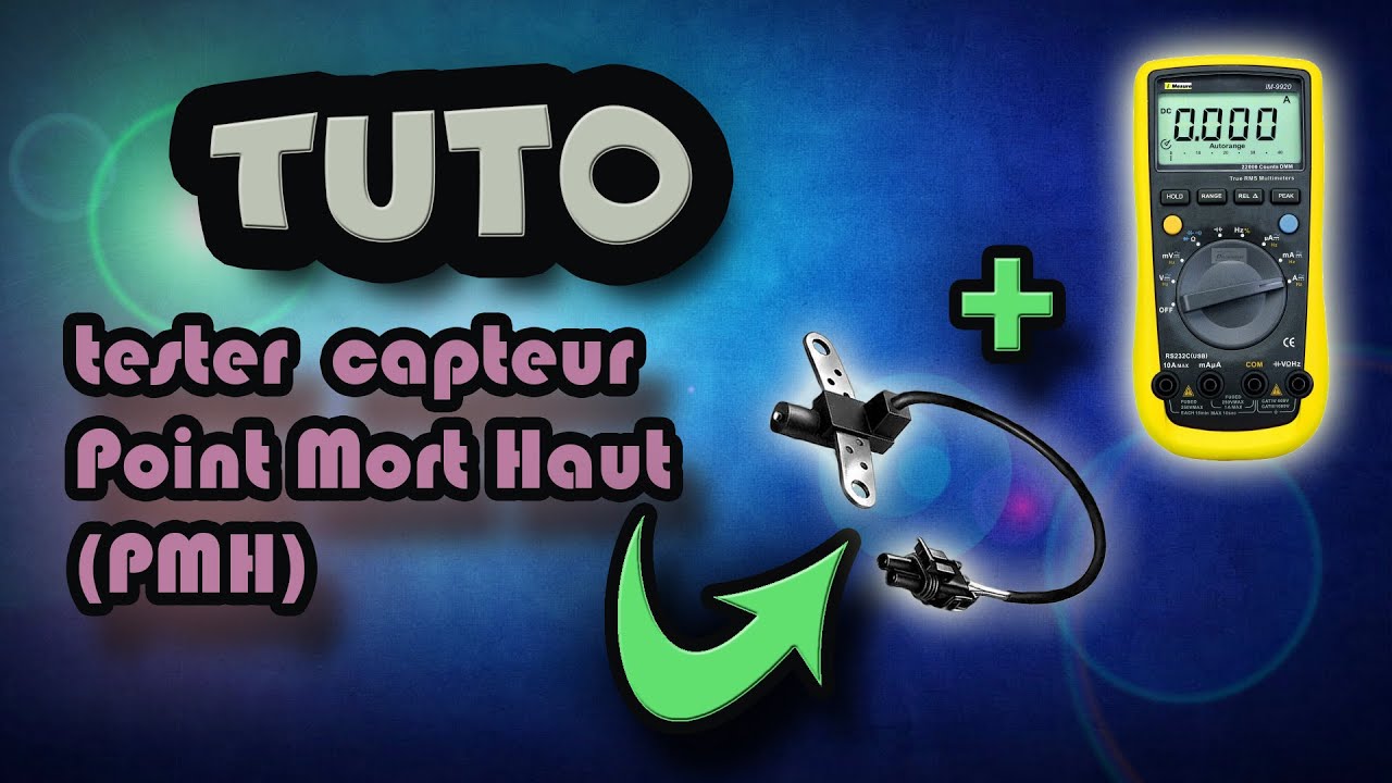 TUTO tester capteur Point Mort Haut - PMH (how to test top dead center sensor - TDC)