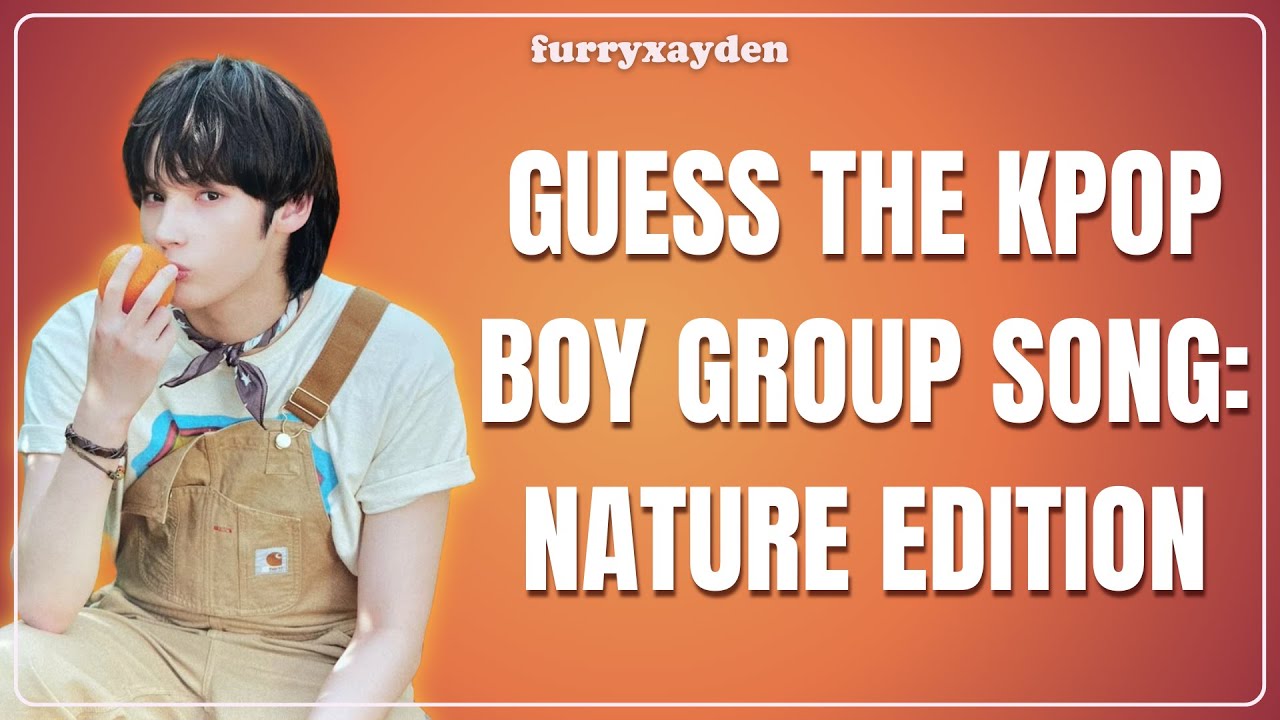 GUESS THE KPOP BOY GROUP SONG: Nature Edition