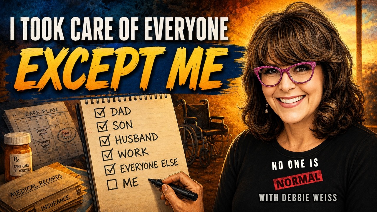 I Took Care of Everyone Except Me | Debbie Weiss