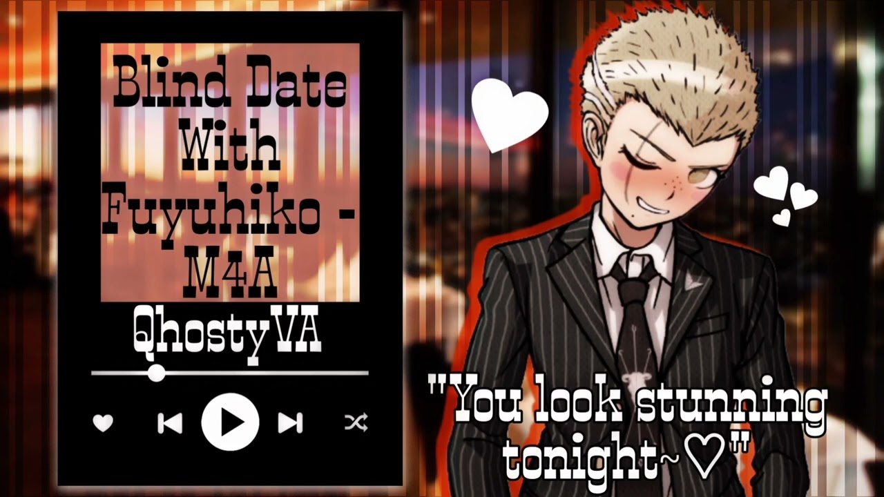 Blind Date With Fuyuhiko - M4A Danganronpa Audio Roleplay \\ QhostyVA