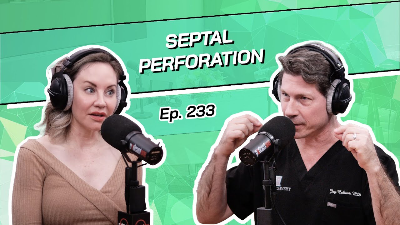 Ep. 233 - Septal Perforation | The Beverly Hills Plastic Surgery Podcast