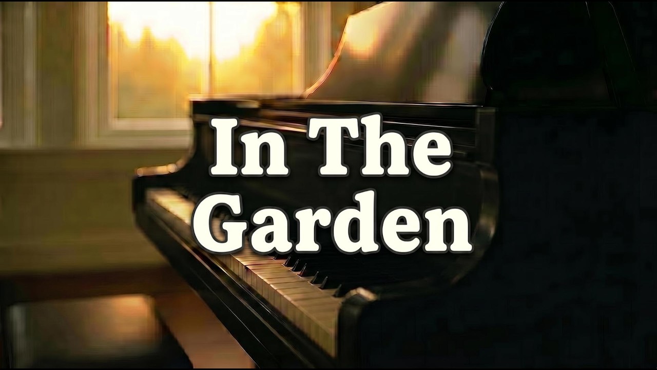 In The Garden | Peaceful Piano Instrumental with lyrics | for Prayer & Worship