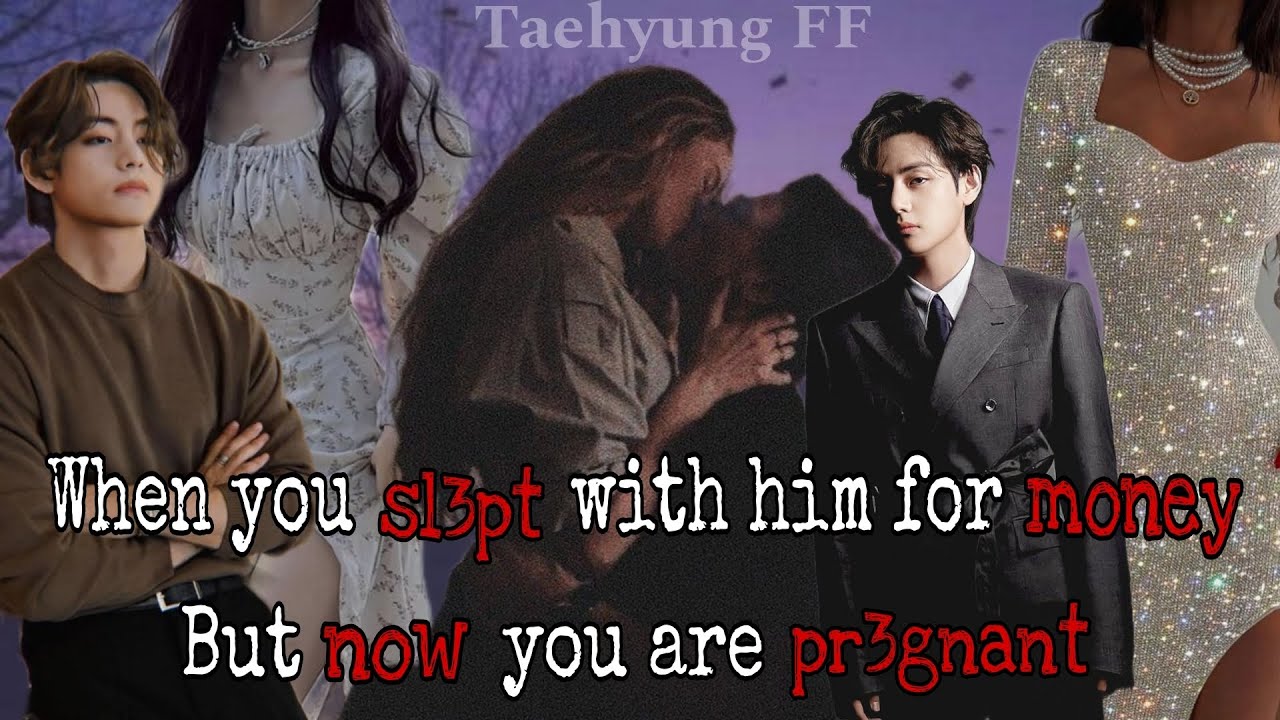 When you sl3pt with him for money but now you are pr3gnant ||Taehyung FF|| #bts #taehyung #btsff