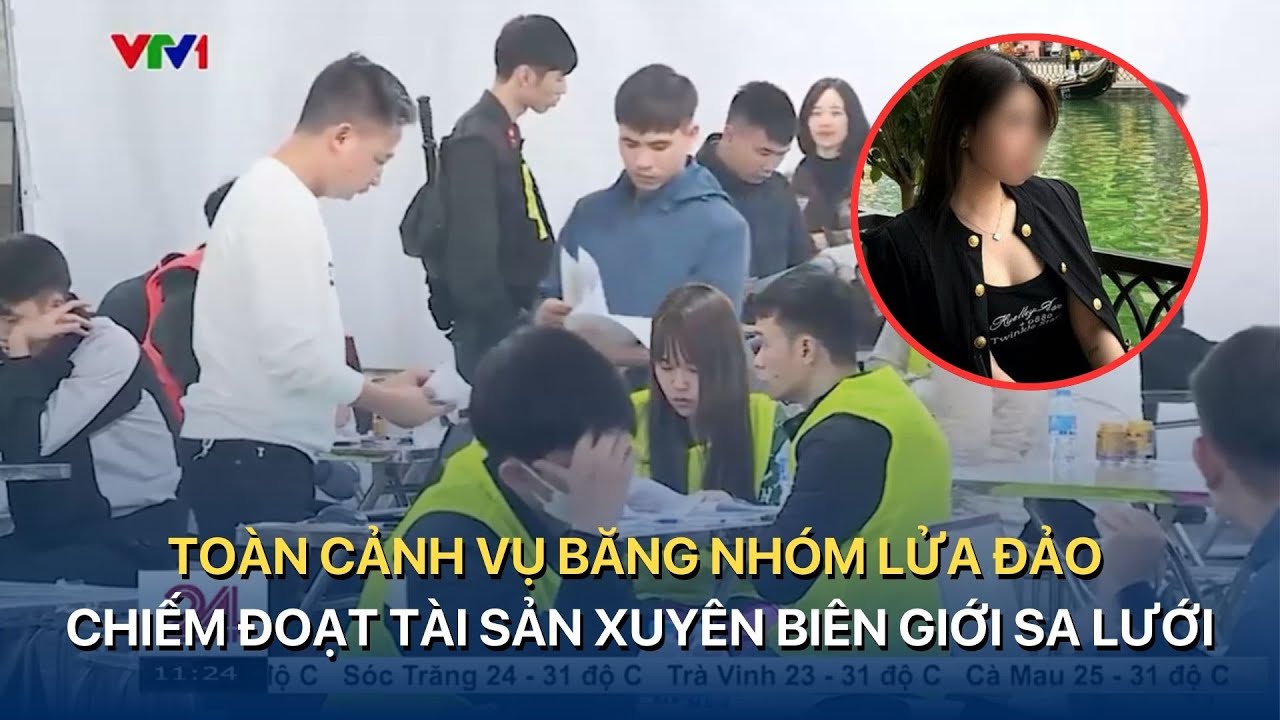 Toàn cảnh vụ băng nhóm lửa đảo chiếm đoạt tài sản xuyên biên giới sa lưới