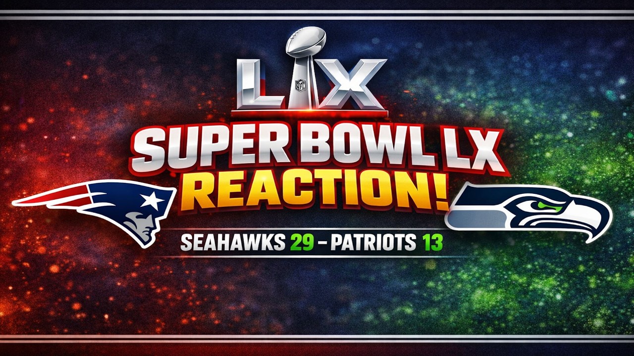 Super Bowl LX Reaction