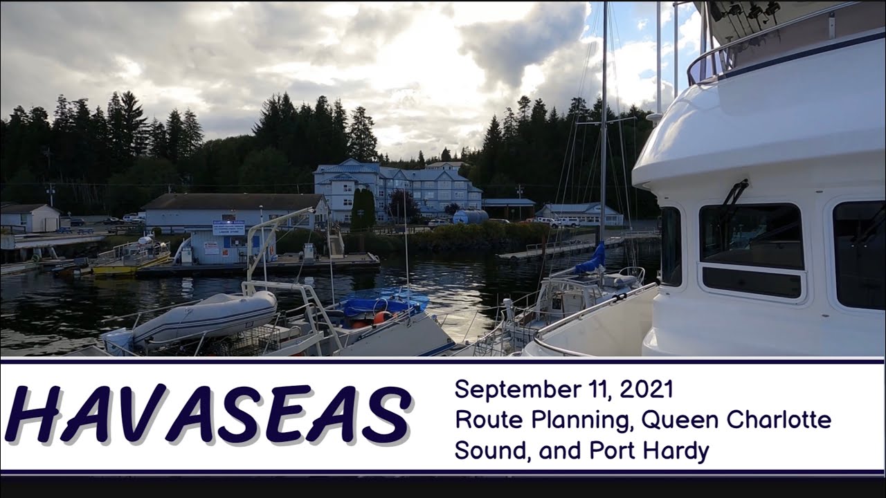 Trip South 2021 Part 4 - Queen Charlotte Sound, Port Hardy, and Route / MV Havaseas - Nordhavn 55