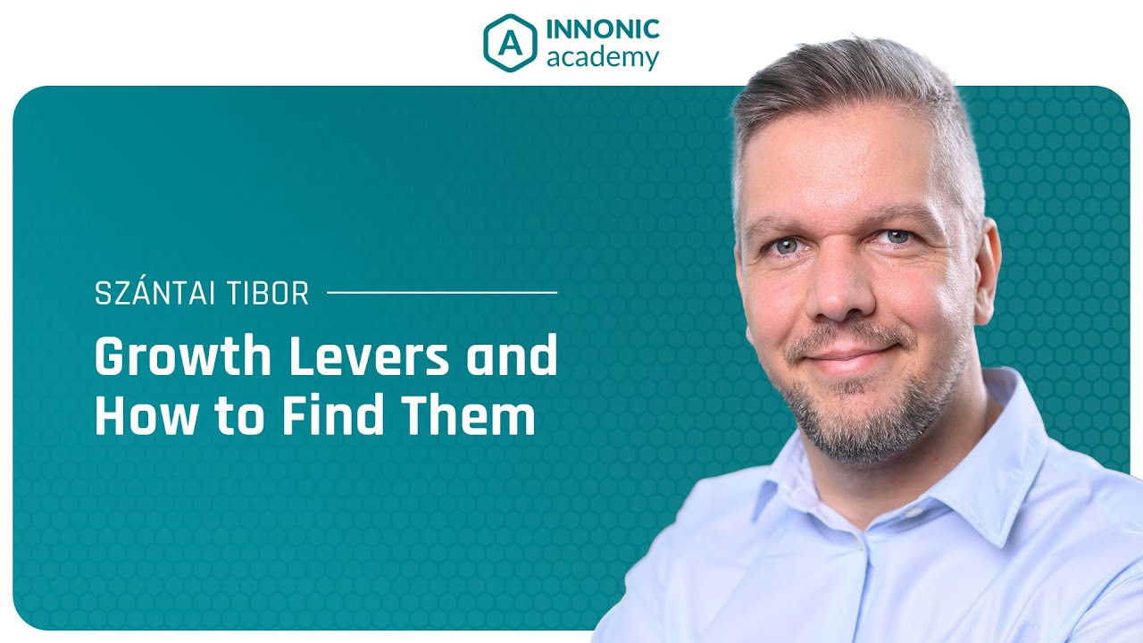 Growth levers and how to find them - Szántai Tibor - Innonic Academy Talk