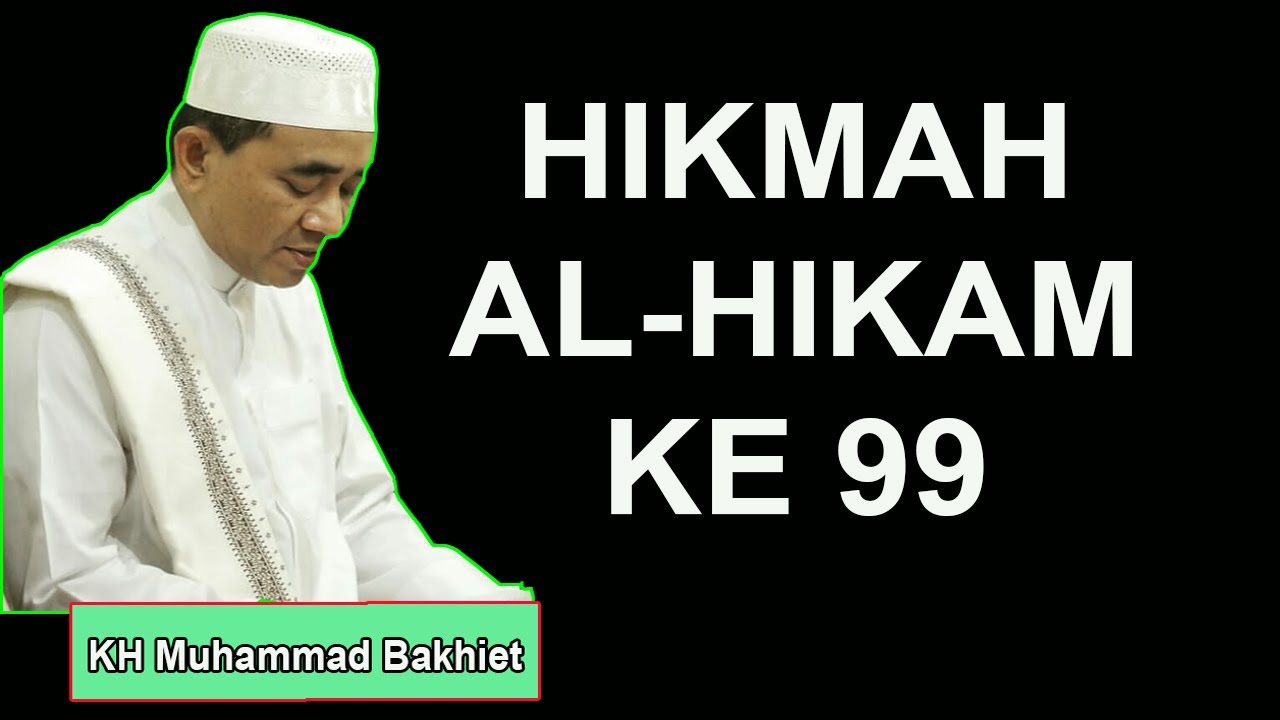 HIKMAH AL HIKAM KE 99 KH Muhammad Bakhiet