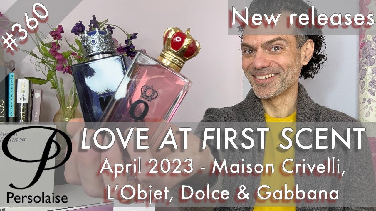 Новые ароматы апреля 2023 года от D&G, Maison Crivelli, L'Objet в подкасте Persolaise «Любовь с п...