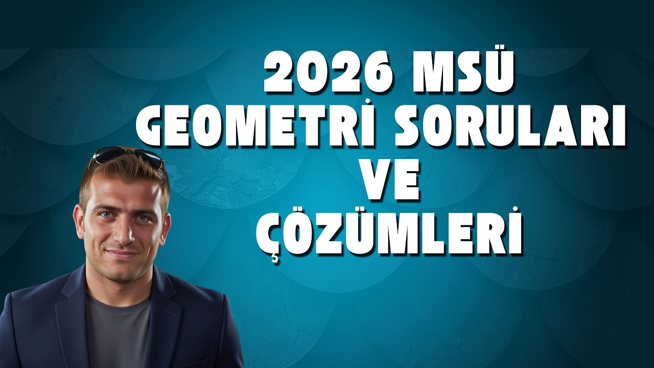 2026 MSÜ GEOMETRİ SORULARI VE ÇÖZÜMLERİ