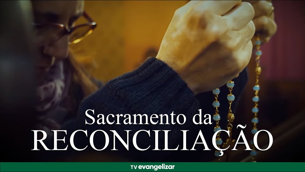 Os 7 Sacramentos | O Sacramento da Reconciliação