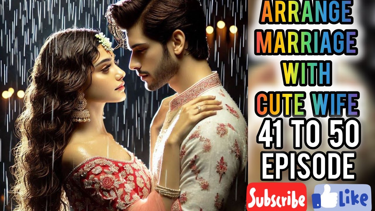 ARRANGE MARRIAGE WITH CUTE WIFE 41 to 50 EPISODE pocket novel story #secretbillionaire #audiostory