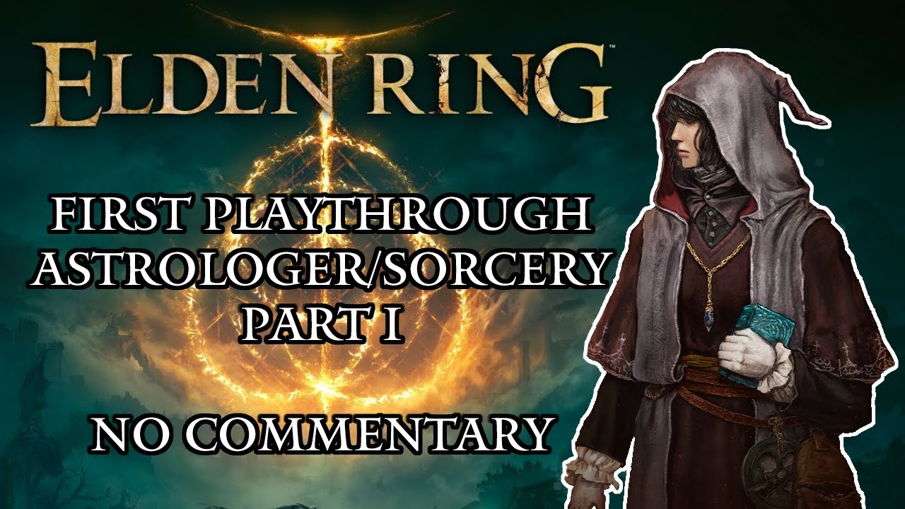 Elden Ring First Playthrough (Astrologer/Sorcery) Part 1 - No Commentary