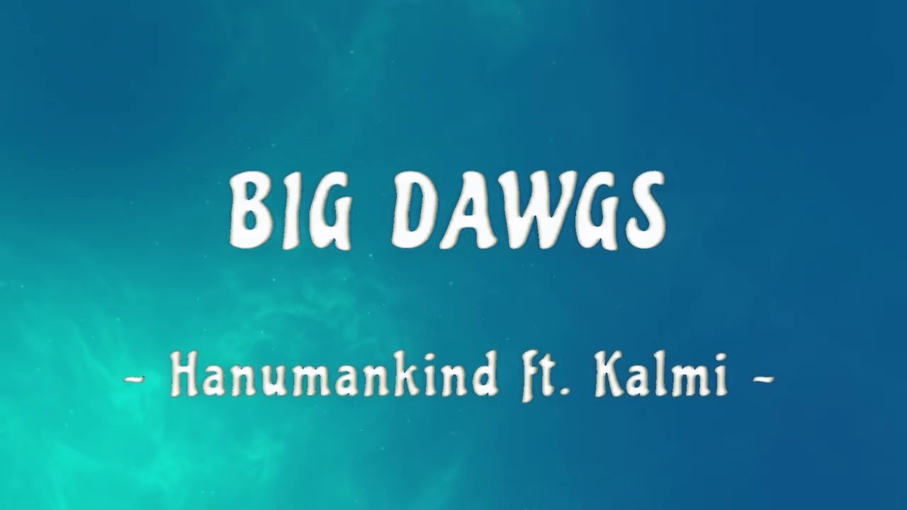 Hanumankind - Big Dawgs  (i'm a big stepper underground methods)
