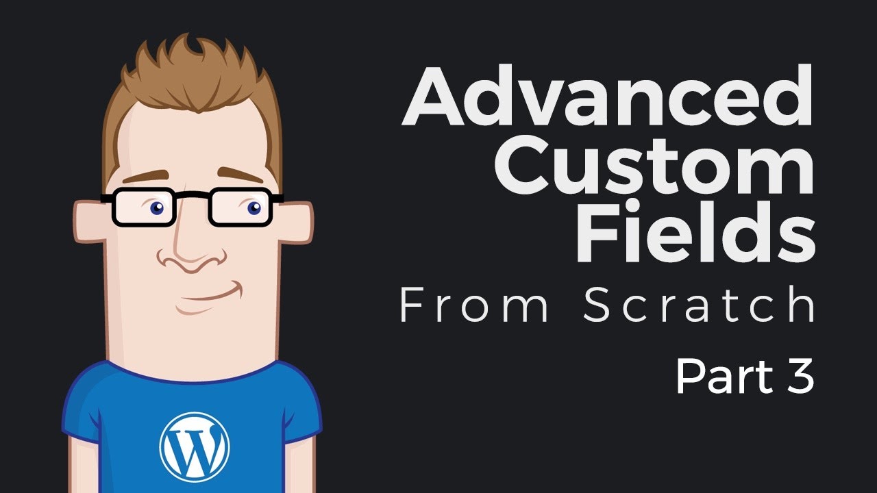 Part 3: Repeater and WYSIWYG Fields - Advanced Custom Fields From Scratch