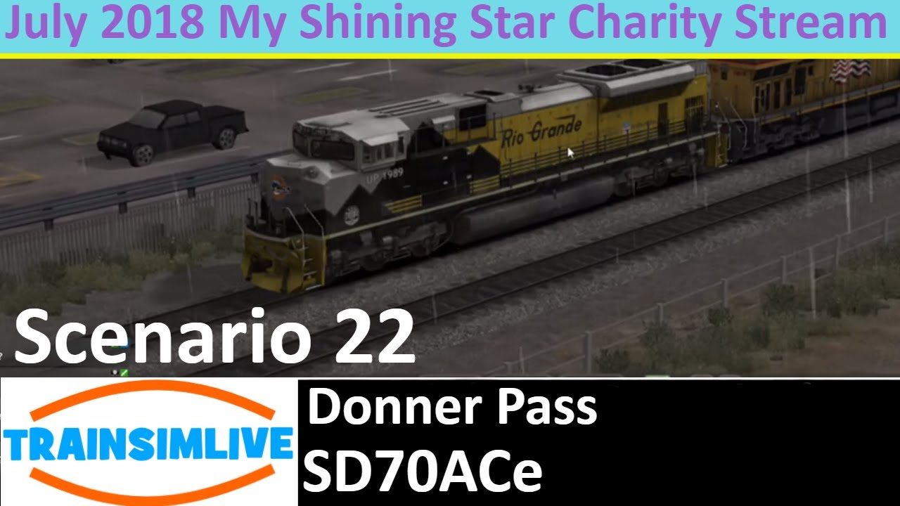 Train Simulator 2018 - July 2018 Charity Stream - Union Pacific SD70ACe Over Donner Pass