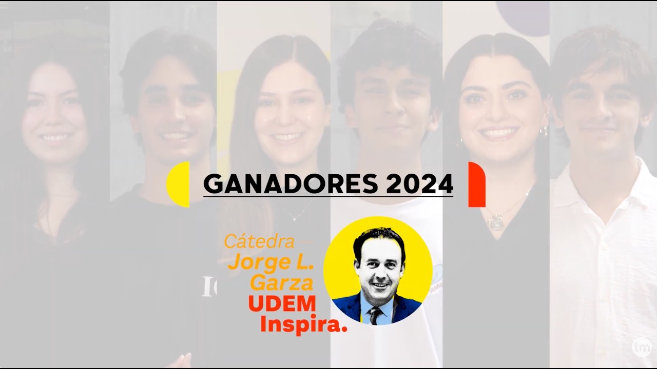 UDEM - Cátedra Jorge L. Garza UDEM Inspira 2025 - Ganadores 2024