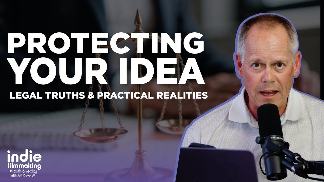 Protecting Your Idea — Legal Truths & Practical Realities
