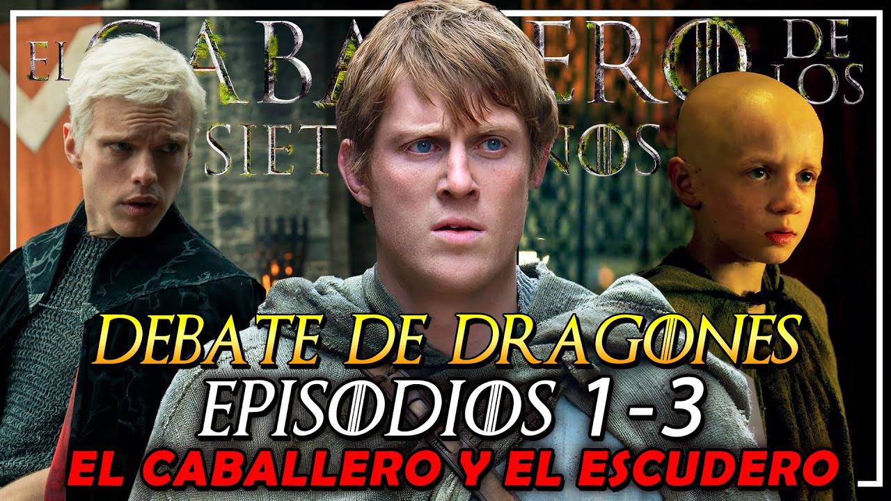 ⚔️🛡️ El Caballero de los Siete Reinos Ep. 1-3 💫🌳 | Debate de Dragones 🐲
