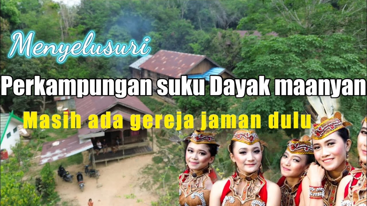 ADA GEREJA JAMAN DULU!!MELIHAT KEHIDUPAN  SUKU DAYAK MAANYAN  DIBAWAH BUKIT TOROBALO