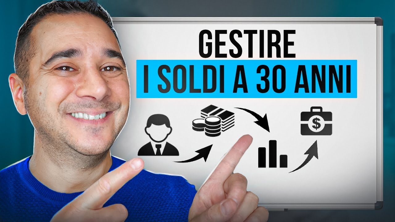 Come GESTIRE I SOLDI a 30 Anni per avere PIÚ SOLDI