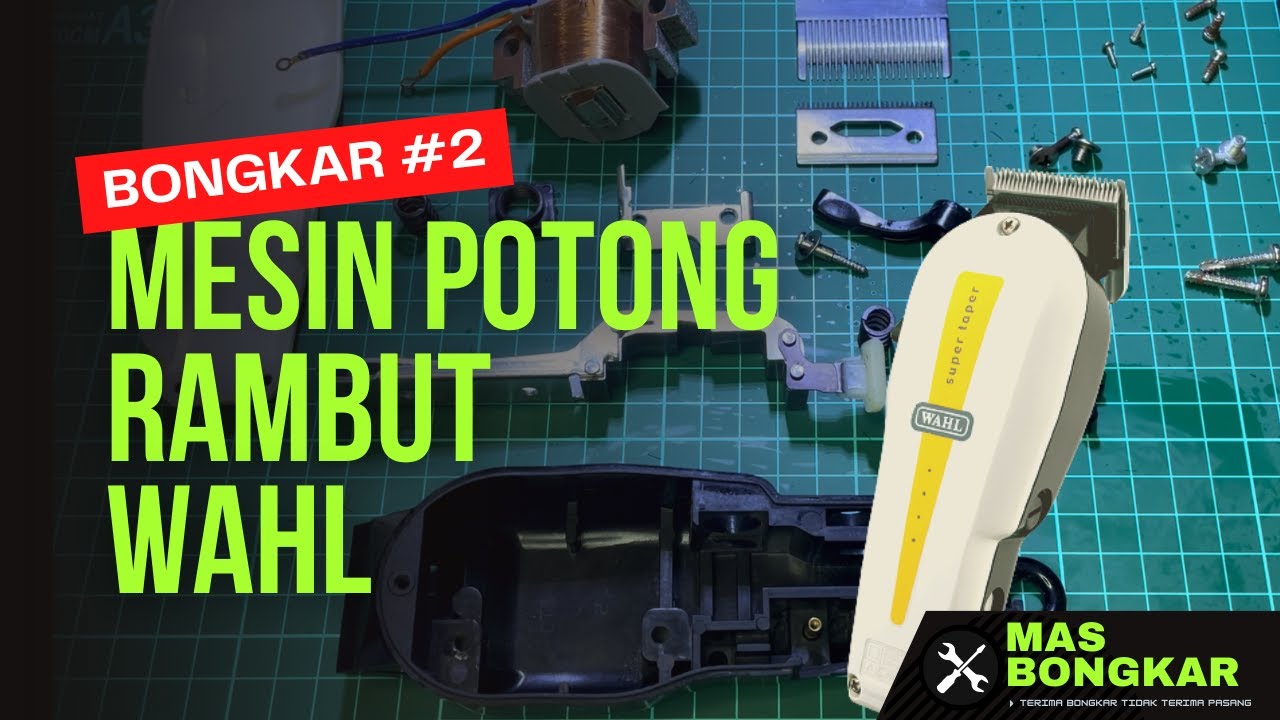 BONGKAR MESIN POTONG RAMBUT WAHL