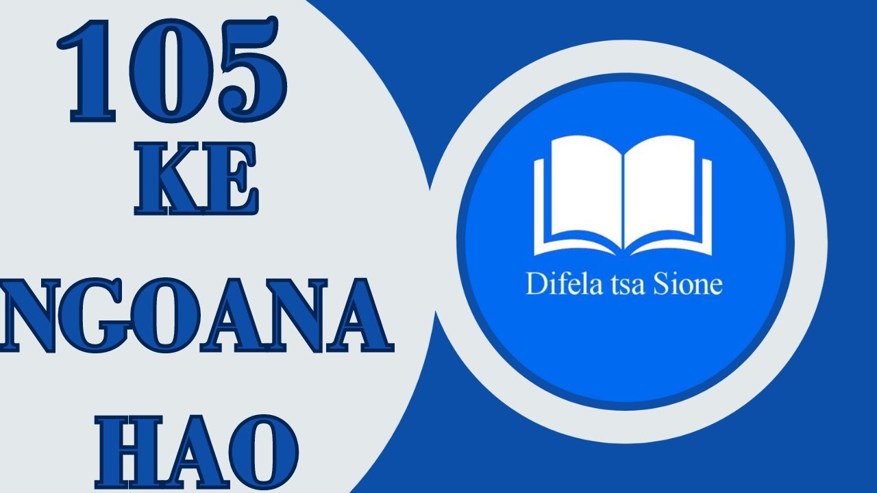 KENGOANA HAO(BITSO LA KA) | DIFELA TSA SIONE 105 | SOTHO HYMN OF WORSHIP