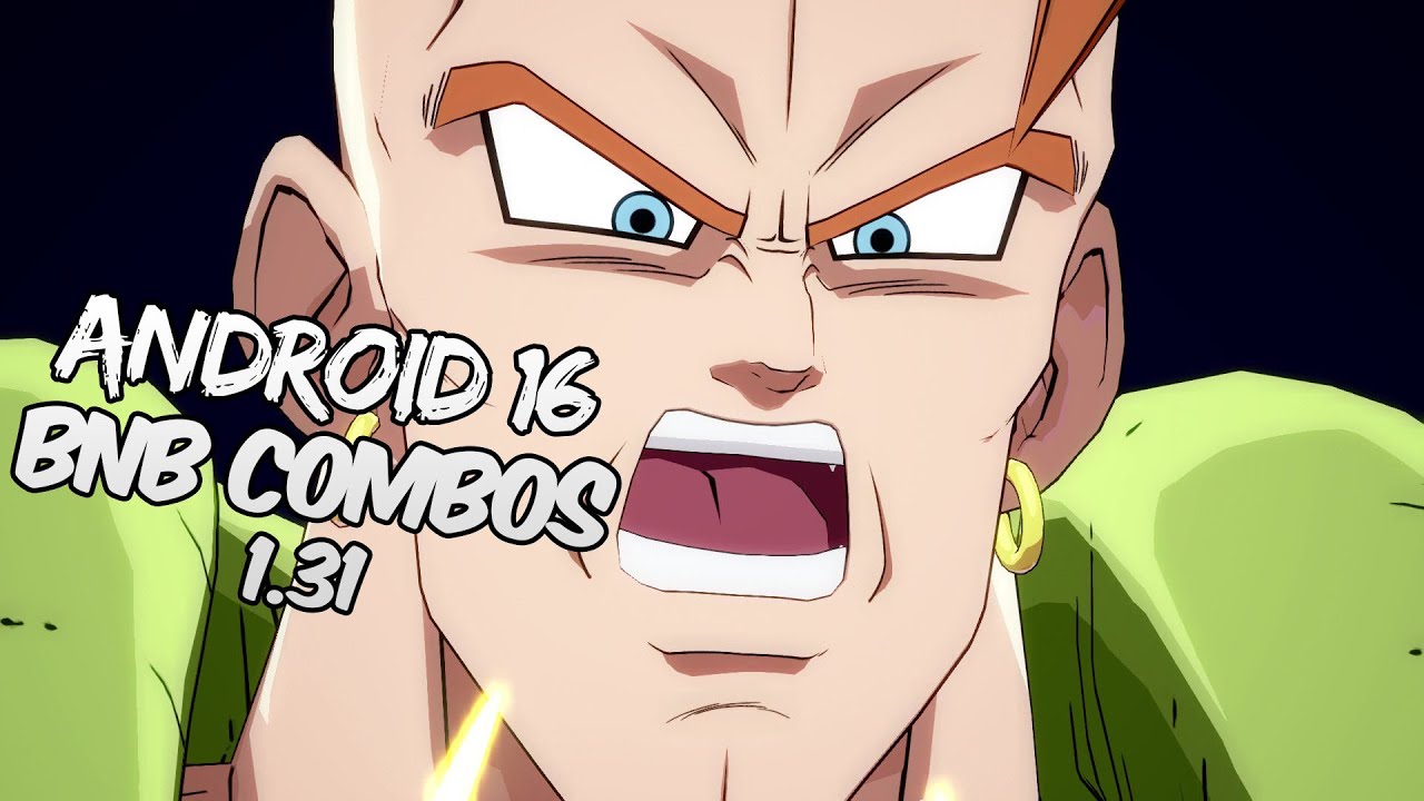 DBFZ 1.31 Android 16 BnB / Advanced Combos | DRAGON BALL FighterZ