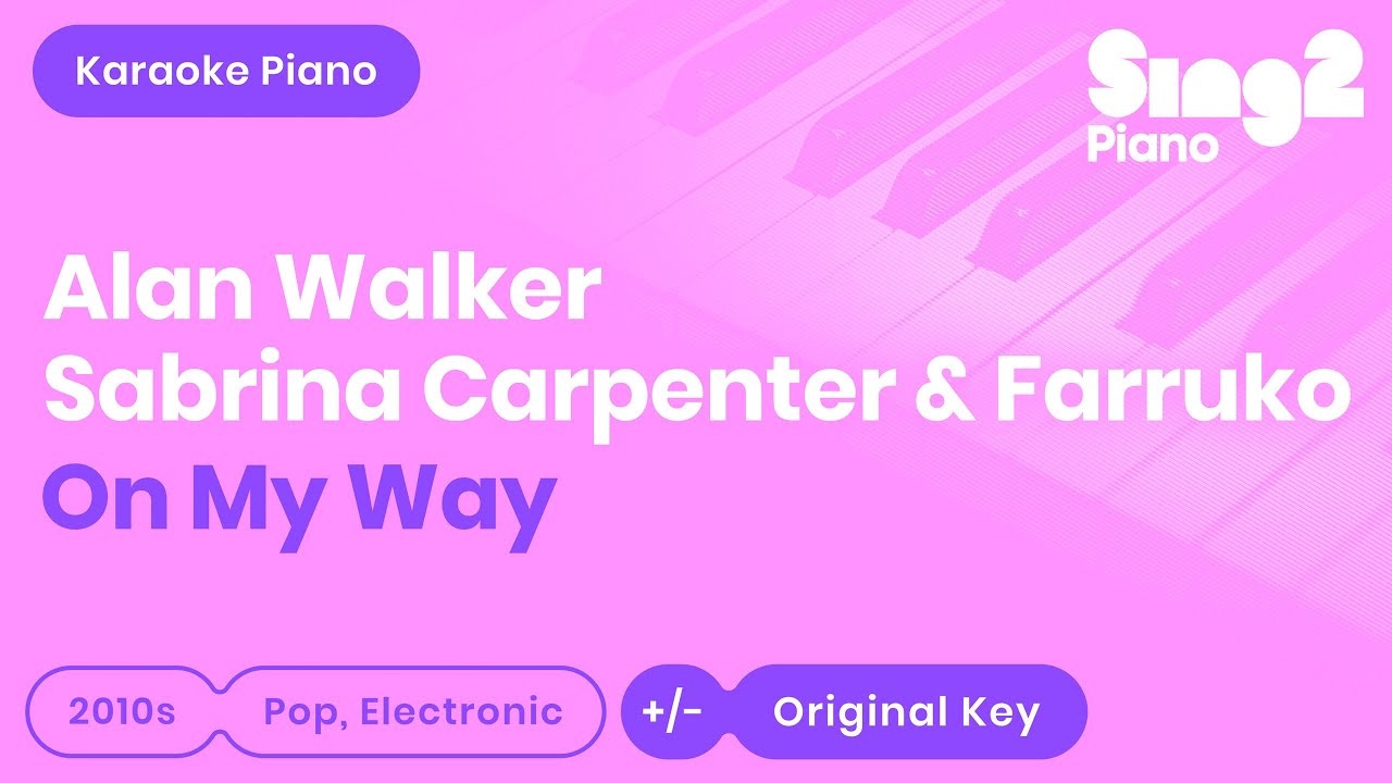 On My Way - Alan Walker, Sabrina Carpenter, Farruko (Karaoke Piano)
