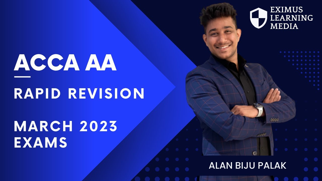 ACCA AA Rapid revision by Alan Biju Palak ACCA| March 2023| English |Quick revision| Eximus Learning