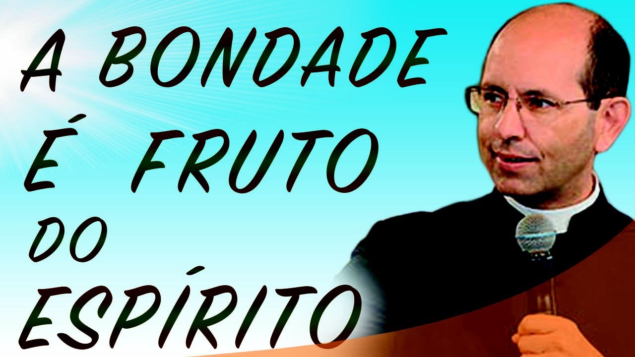 A bondade é fruto do Espírito - Pe. Paulo Ricardo (04/07/13)