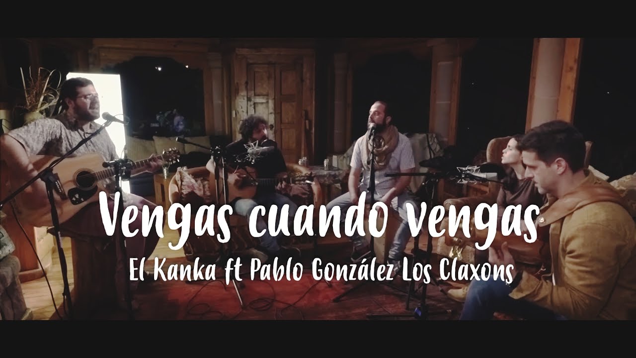 El Kanka - Vengas Cuando Vengas (feat. Loli Molina & Pablo González Los Claxons)