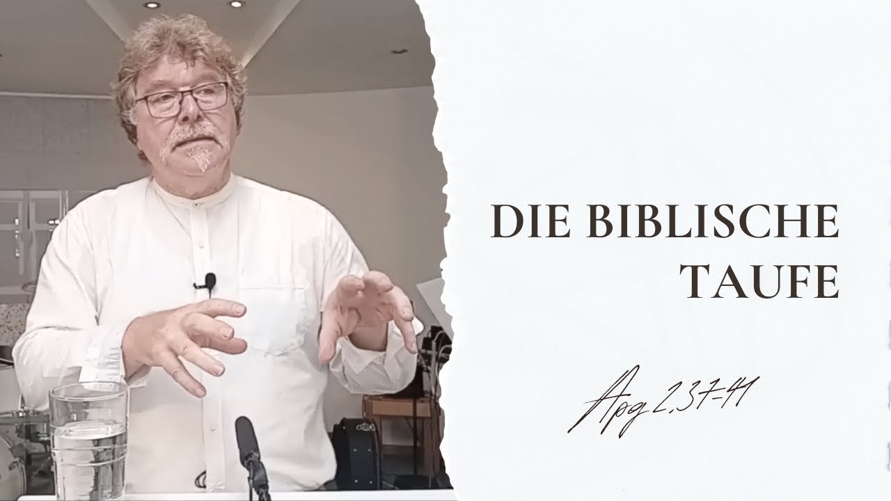 Die biblische Taufe - Apg 2,37-41 - Predigtvideo
