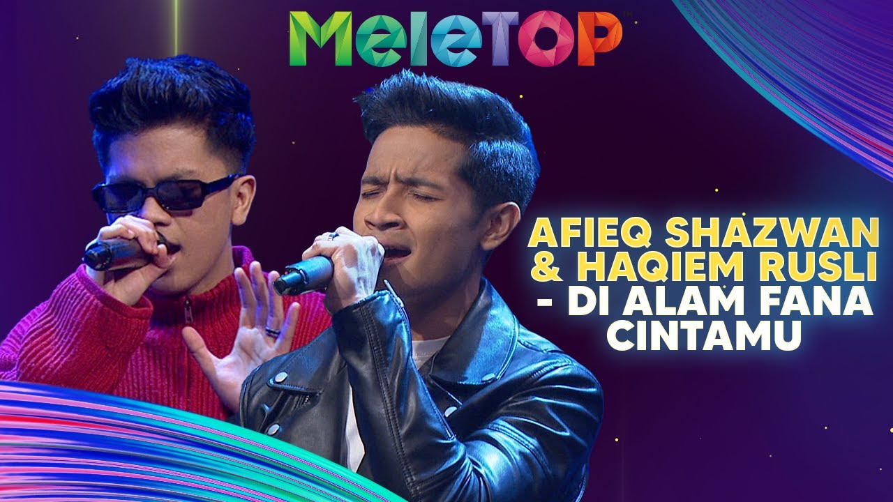 Afieq Shazwan & Haqiem Rusli - Di Alam Fana Cintamu | MeleTOP | AC Mizal & Sherry
