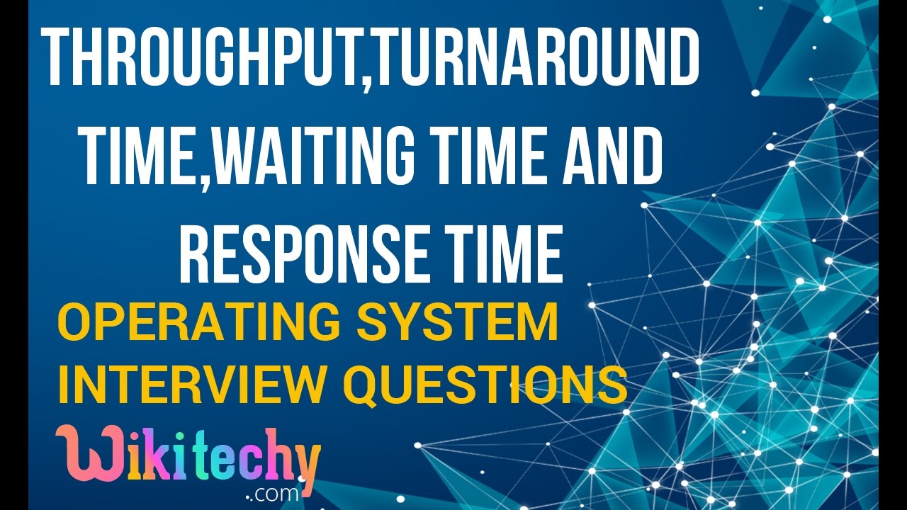 What is Throughput, Turnaround time, Waiting Time and Response Time | OS Interview Questions
