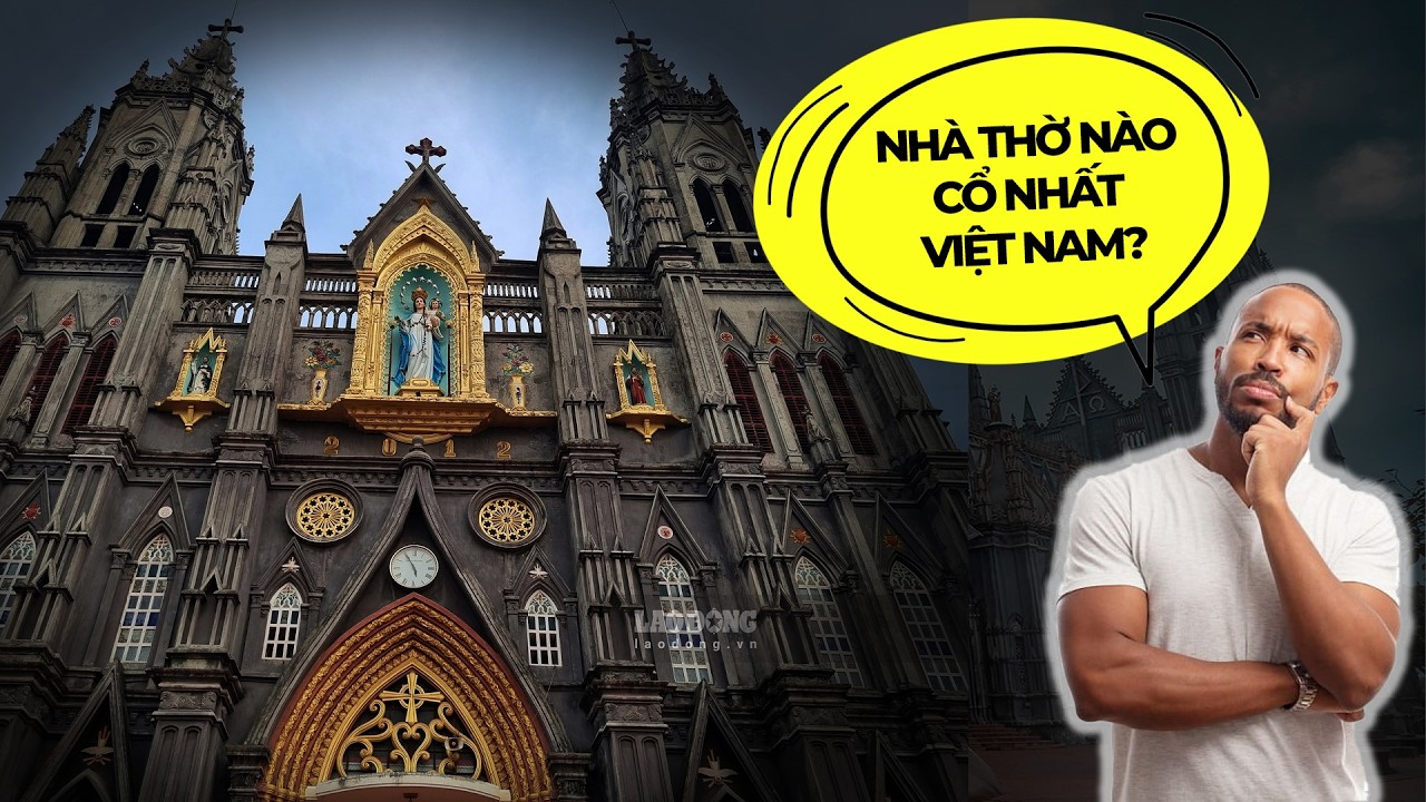 NHÀ THỜ NÀO CỔ NHẤT VIỆT NAM ? | TOP VIỆT NAM