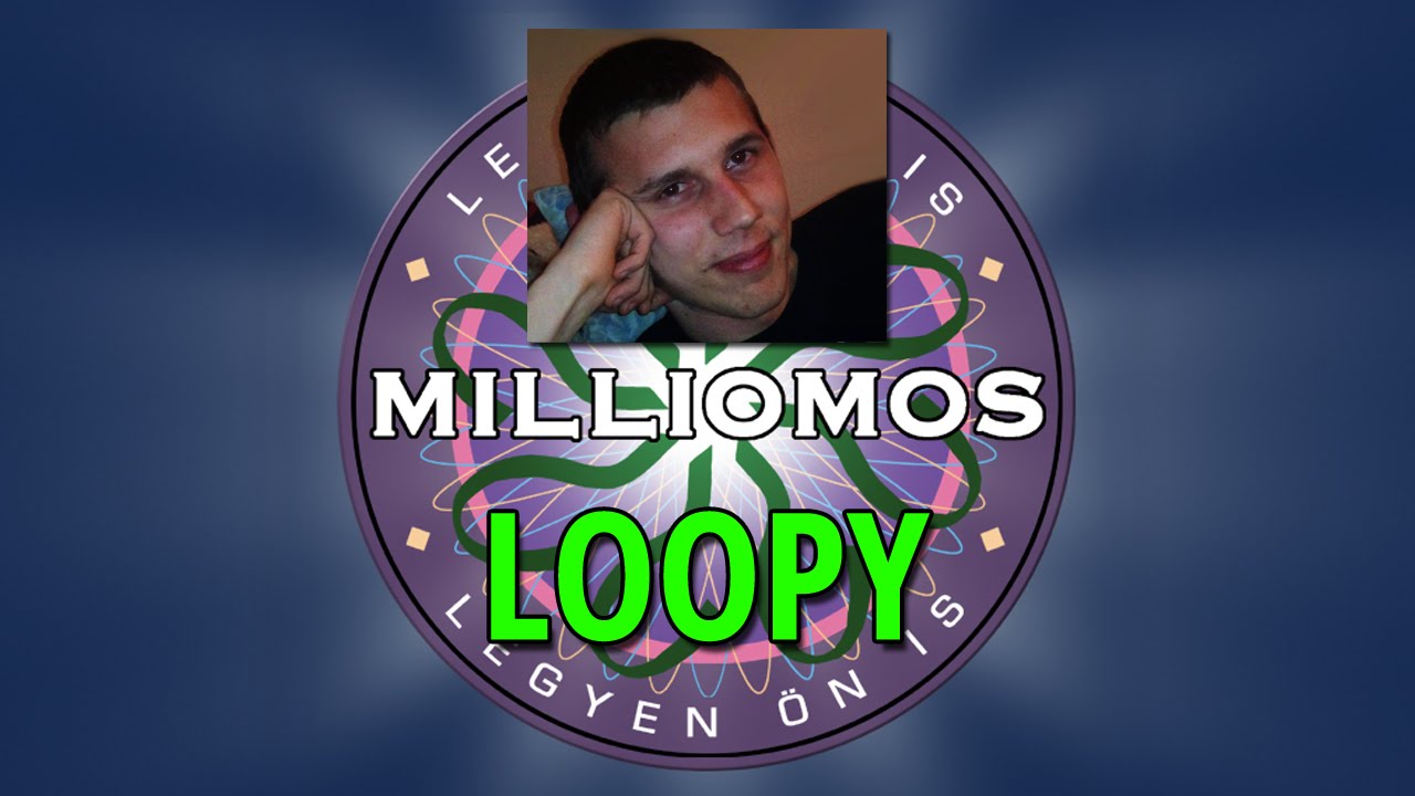 Legyél Te is Milliomos: Loopy