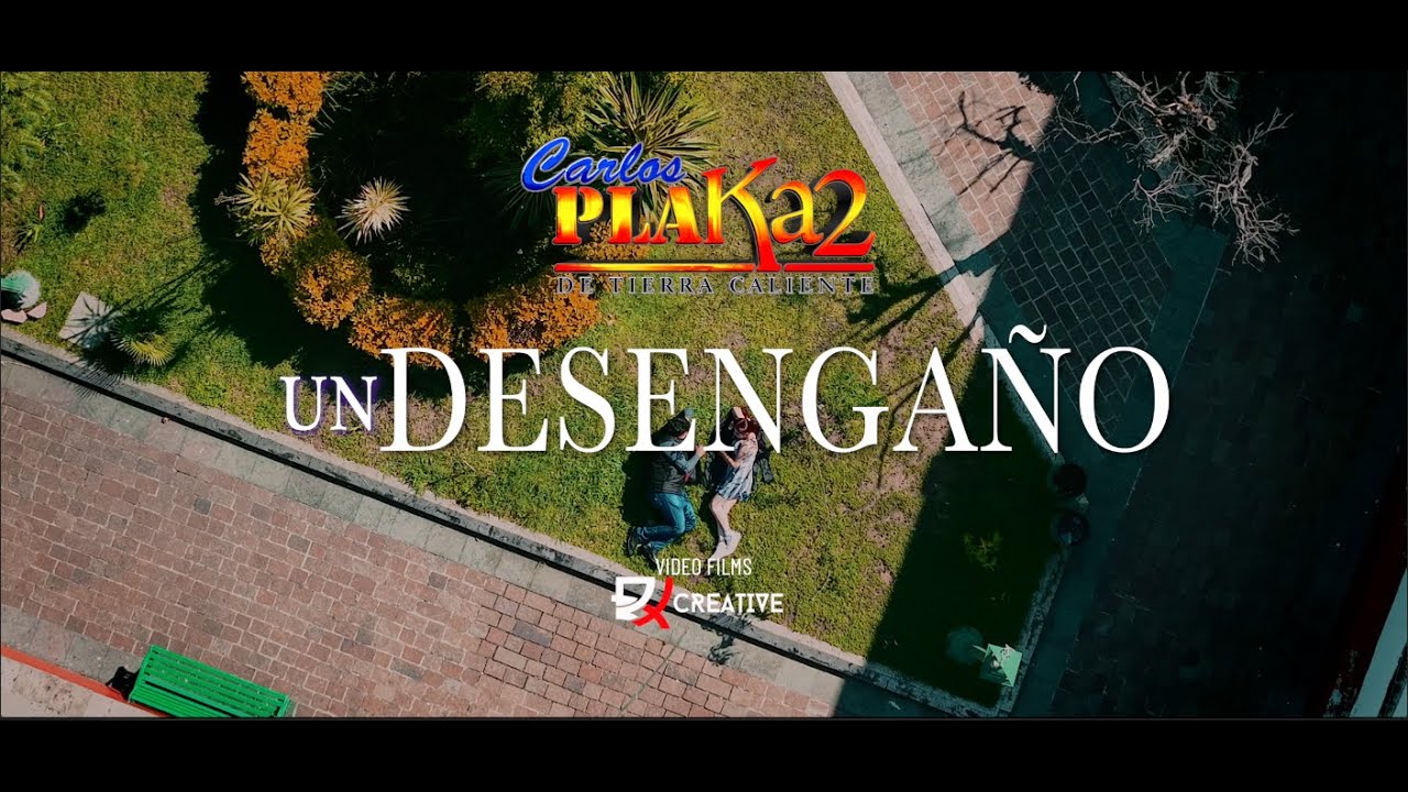 UN DESENGAÑO - CARLOS PLAKa2 de tierra caliente