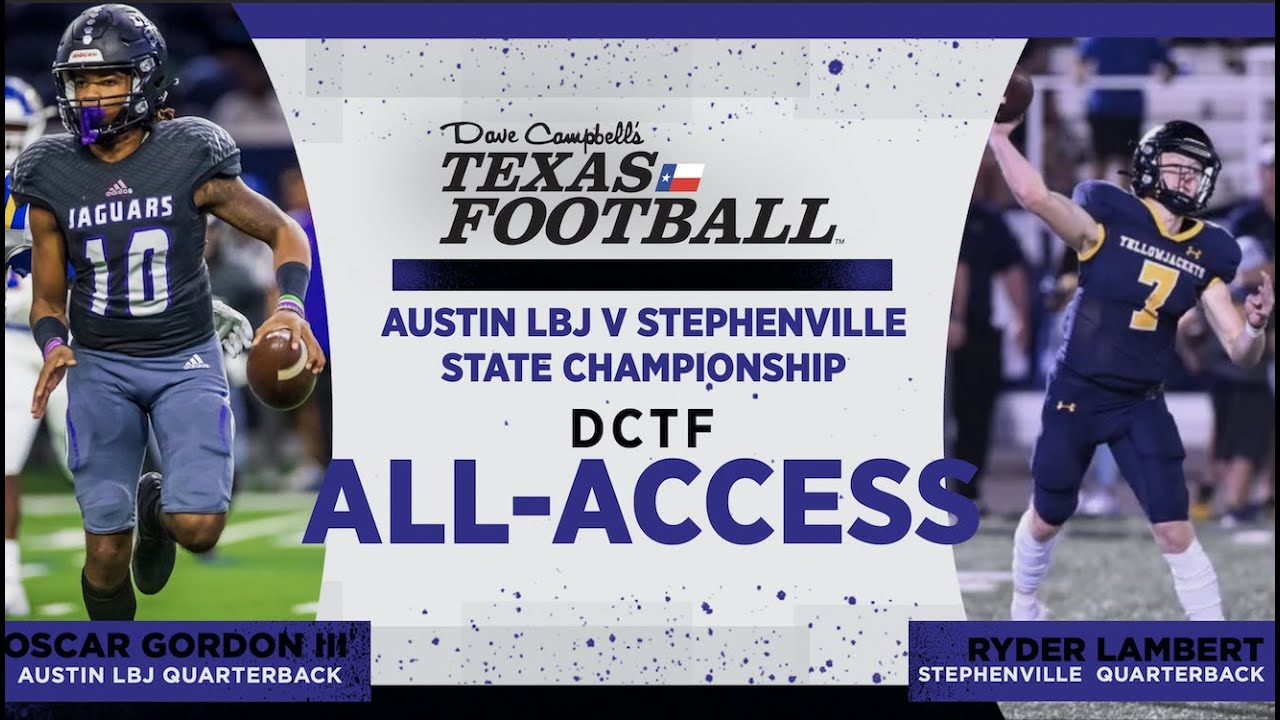 DCTF All Access: 4A Division I State Championship — Stephenville vs Austin LBJ