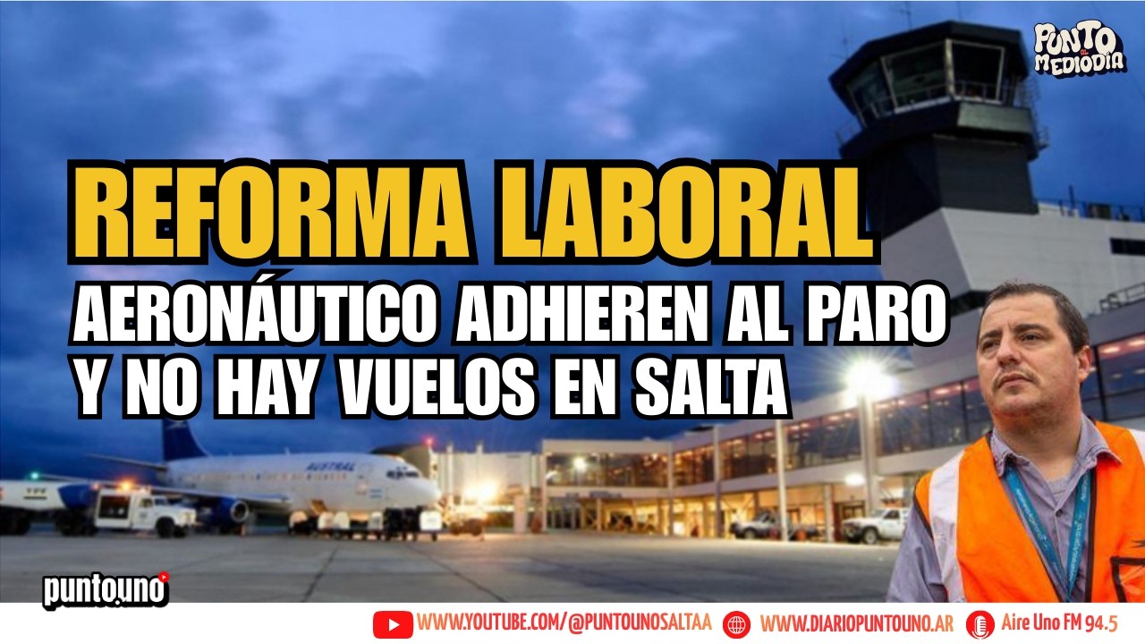 VUELOS CANCELADOS EN SALTA POR EL PARO  | Juan Pablo Armanino