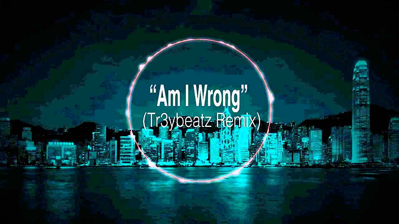 Nico & Vinz - Am I Wrong (Tr3ybeatz Remix)
