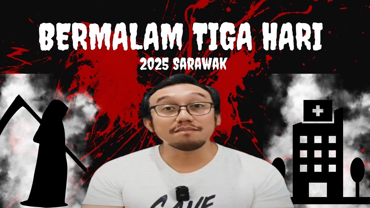 #300     TIGA MALAM DI HOSPITAL (2025 Sarawak)