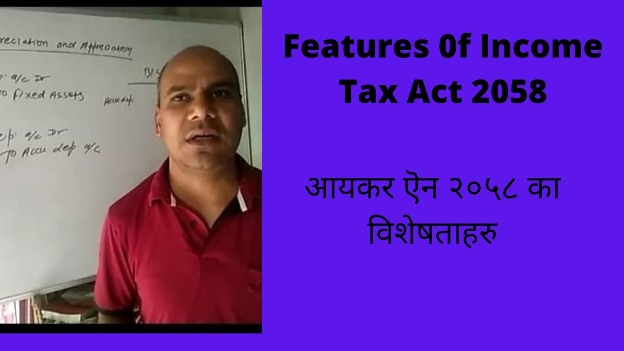 Features of income tax act 2058 (आयकर ऎन २०५८ का विशेषताहरु)