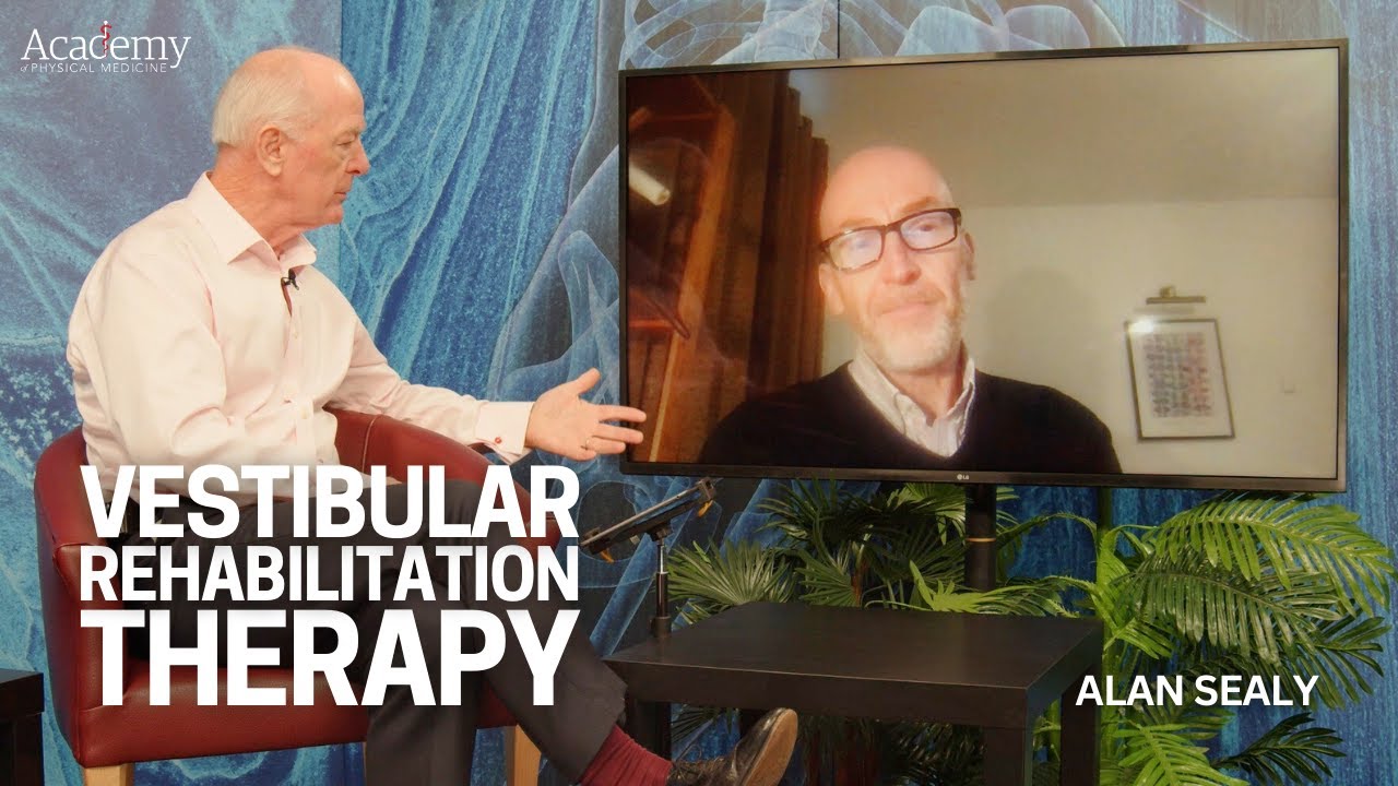 Vestibular Rehabilitation Therapy with Alan Sealy | 45mins FREE Osteopathic and Chiropractic CPD