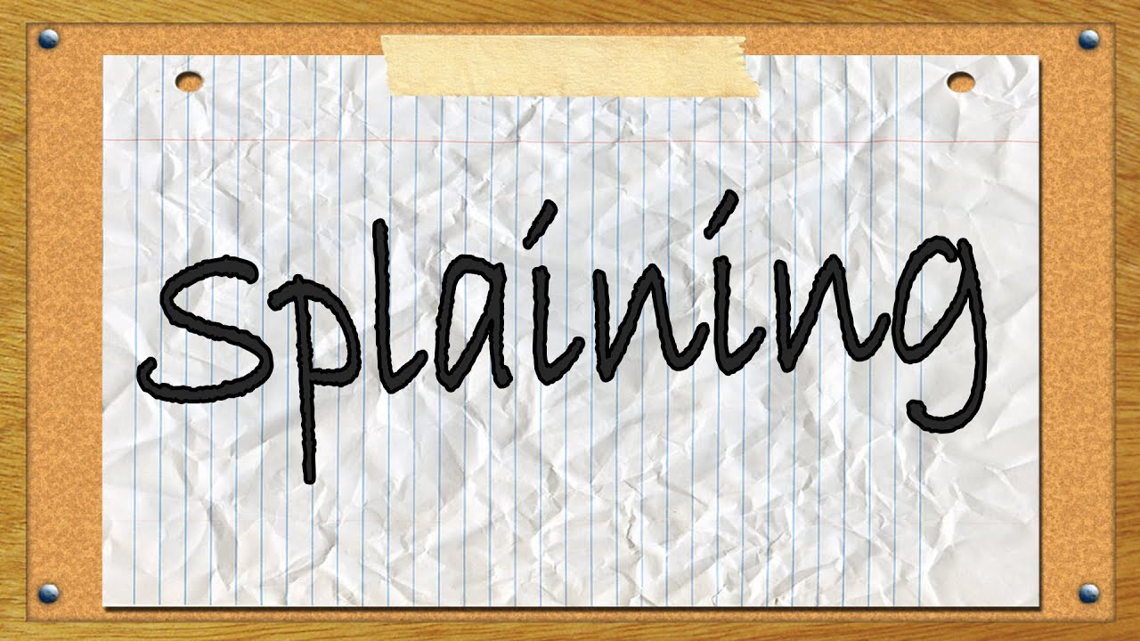 Splaining
